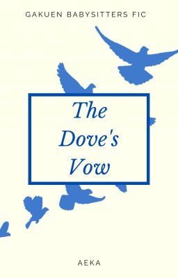 The Dove's Vow || Kamitani Hayato