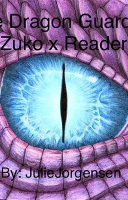 The Dragon Guardian (Zuko x Reader)