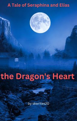 The Dragon's Heart: A Tale of Seraphina and Elias