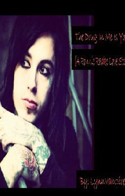 The Drug In Me Is You (A Ronnie Radke Love Story)