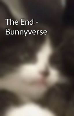 The End - Bunnyverse