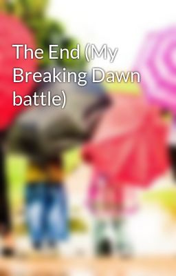 The End (My Breaking Dawn battle)