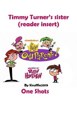 The Fairly Odd Parents ~ Timmy Turners sister (Reader insert)﻿  - One Shots