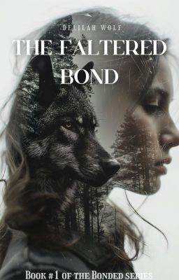 THE FALTERED BOND | Book #1 [Werewolf/Slowburn]