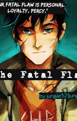 The Fatal Flaw (A Percy Jackson Fanfiction)