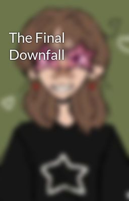 The Final Downfall