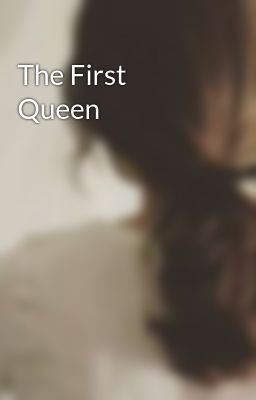 The First Queen