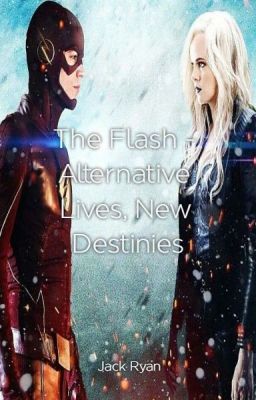 Read Stories The Flash - Alternative Lives, New Destines - TeenFic.Net