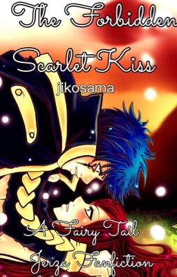 The Forbidden Scarlet Kiss -  A Fairy Tail Jerza Fanfic