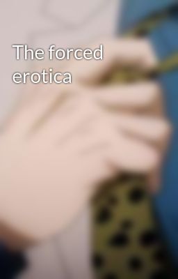 The forced erotica 