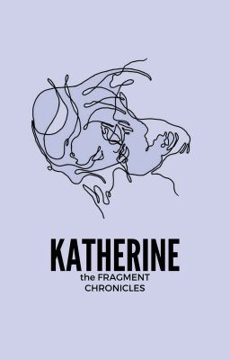 the Fragment Chronicles: Katherine [Rewriting]  ⊸