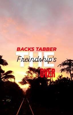 The Freindship's Over / Backstabing