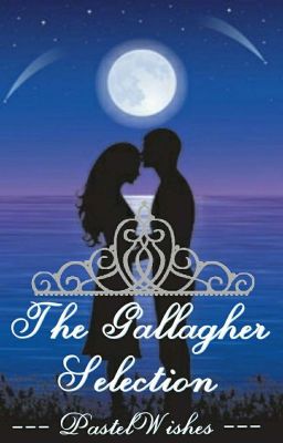 The Gallagher Selection; A Zammie Fanfic