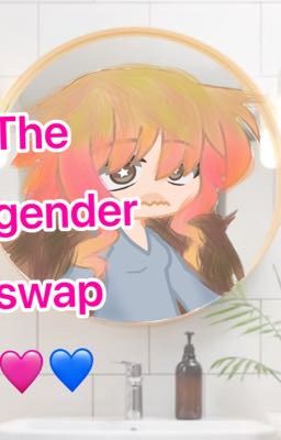 The gender swap!