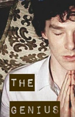 The Genius (A Sherlock FanFic) [COMPLETED]