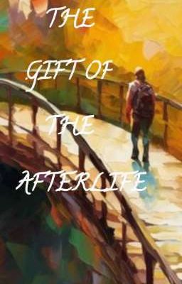 THE GIFT OF THE AFTERLIFE
