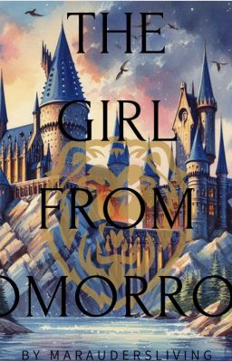 The Girl From Tomorrow ~ Remus Lupin ~ Marauders Time Travel