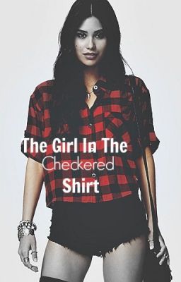 The Girl In The Checkered Shirt.