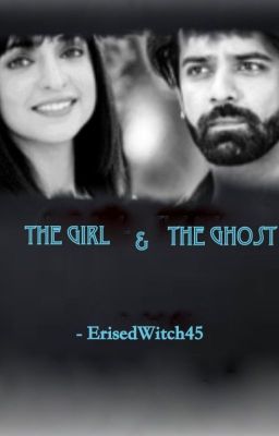 The Girl & The Ghost || Arshi FF