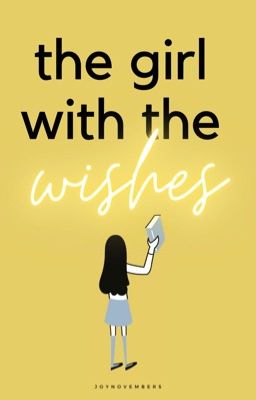 The Girl With The Wishes [EDITING.]