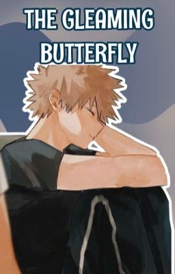 the gleaming butterfly ᝰ k. bakugo ✓ (poc reader)