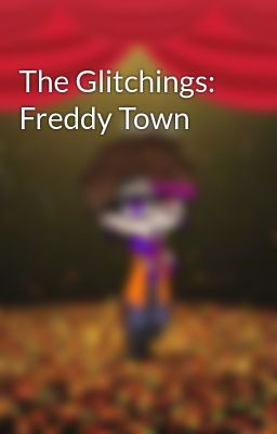 The Glitchings: Freddy Town 