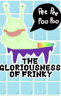 The Gloriousness of Frinky