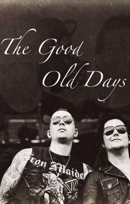 The Good Old Days (Synyster Gates Love Story)