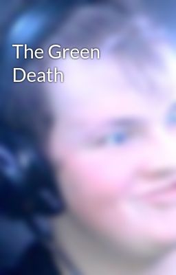 Read Stories The Green Death - TeenFic.Net