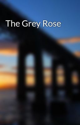 The Grey Rose