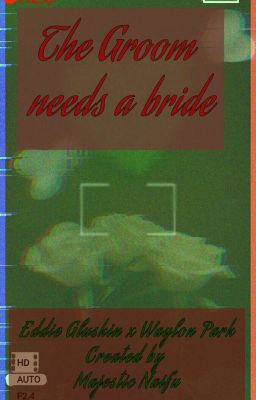 The Groom needs a Bride (Eddie Gluskin x Waylon park)