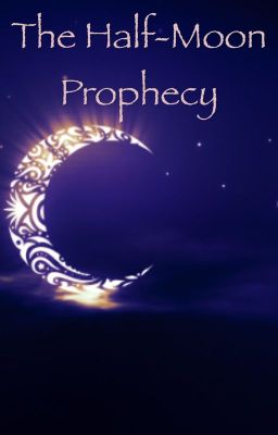 The Half Moon Prophecy