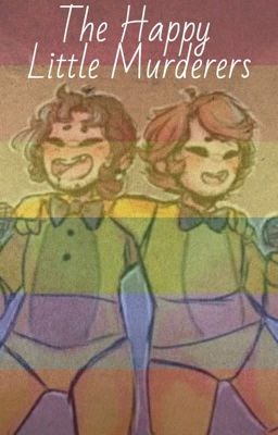 The Happy Little Murderers { William x Henry } (Currently Being Updated!)