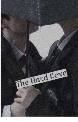 The Hard love 