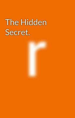 The Hidden Secret.