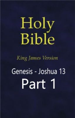 The Holy Bible (KJV) Genesis-Joshua 13 (Part 1)