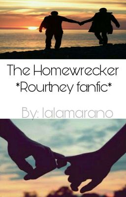 The Homewrecker *Rourtney & Raura Fanfiction* (DISCONTINUED)