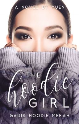 Read Stories The Hoodie Girl (Gadis Hoodie Merah) - TeenFic.Net