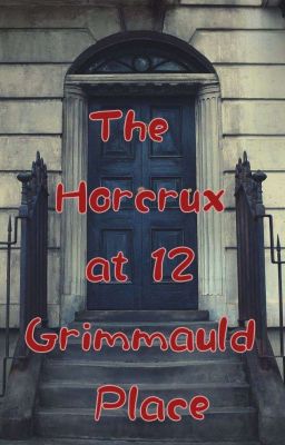 Read Stories The Horcrux at Grimmauld Place - TeenFic.Net