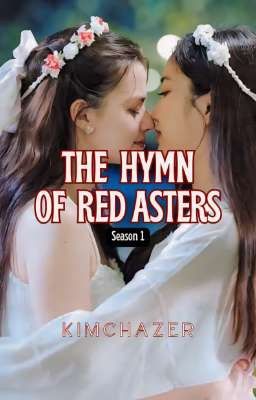 Read Stories The Hymn of Red Asters ( Season 1) - TeenFic.Net