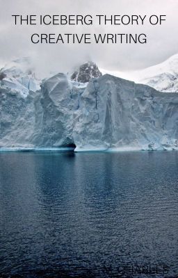 The Iceberg Theory of Creative Writing