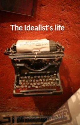 Read Stories The Idealist's life - TeenFic.Net