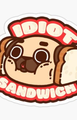 The Idiot Sandwiches 🥪 ✨