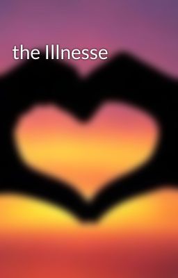 the Illnesse 