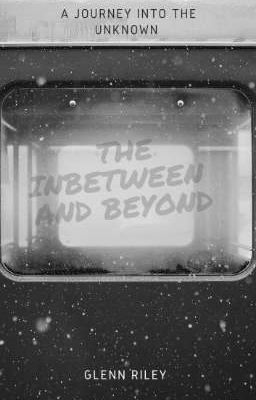 The Inbetween And Beyond 