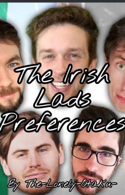 The Irish Lads Preferences!!!