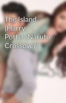 The Island (Harry Potter/Naruto Crossover)