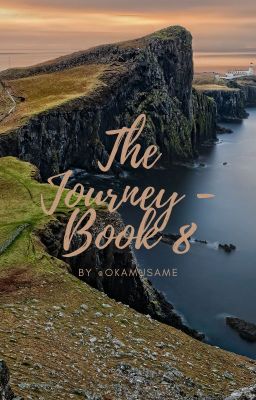 The Journey - Book 8 (RTTE X OCish Reader) /DISCONTINUED/