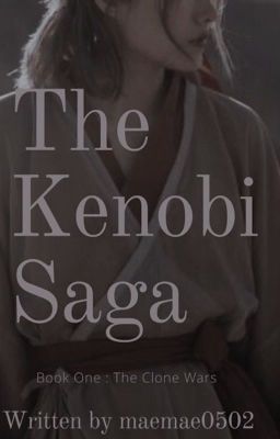 The Kenobi Saga Book One:The Clone Wars