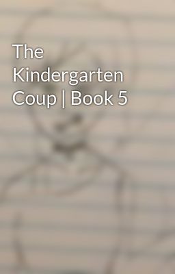 The Kindergarten Coup | Book 5